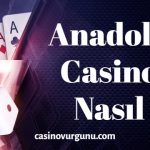 Anadolu Casino Nasıl