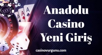 Anadolu Casino Yeni Giriş 2022