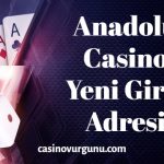 Anadolu Casino Yeni Giriş Adresi
